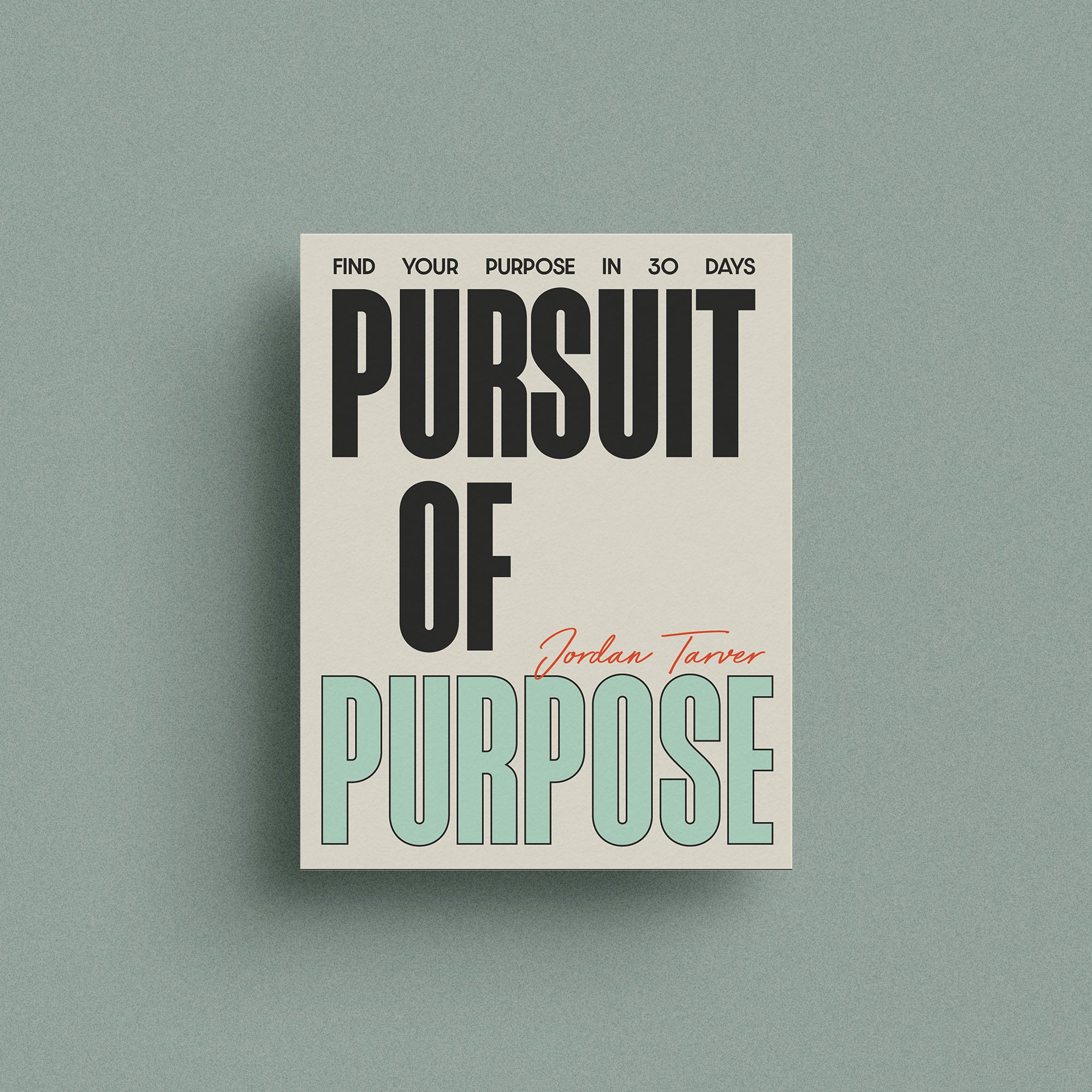 Pursuit of Purpose: Find Your Purpose in 30 Days